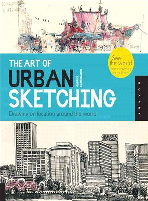 The Art of Urban Sketching ─ Drawing on Location Around the World