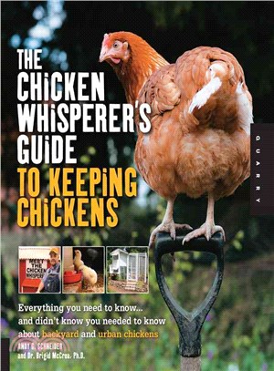 The Chicken Whisperer's Guide to Keeping Chickens ─ Everything You Need to Know... and Didn't Know You Needed to Know About Backyard and Urban Chickens