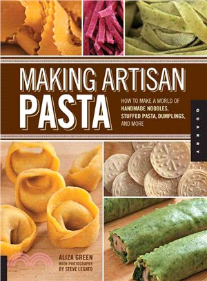 Making Artisan Pasta ─ How to Make a World of Handmade Noodles, Stuffed Pasta, Dumplings, and More