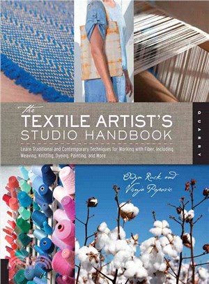 The Textile Artist's Studio Handbook ─ Learn Traditional and Contemporary Techniques for Working with Fiber, Including Weaving, Knitting, Dyeing, Painting, and More