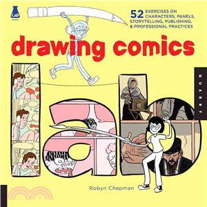 Drawing Comics Lab ─ Characters, Panels, Storytelling, Publishing and Professional Practices