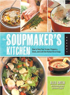 The Soupmaker's Kitchen ─ How to Save Your Scraps, Prepare a Stock, and Craft the Perfect Pot of Soup