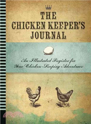 Chicken Keeper's Journal ― An Illustrated Register for Your Chicken Keeping Adventures