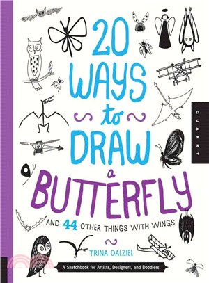 20 Ways to Draw a Butterfly and 44 Other Things With Wings ─ A Sketchbook for Artists, Designers, and Doodlers