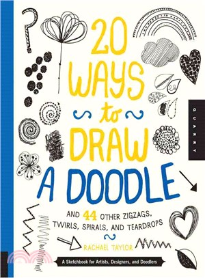 20 Ways to Draw a Doodle and 44 Other Zigzags, Twirls, Spirals, and Teardrops ─ A Sketchbook for Artists, Designers, and Doodlers