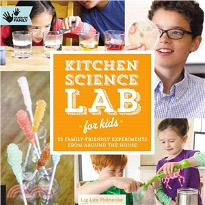 Kitchen science lab for kids :52 family friendly experiments from around the house /