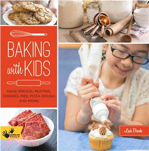 Baking With Kids ─ Make Breads, Muffins, Cookies, Pies, Pizza Dough, and More!