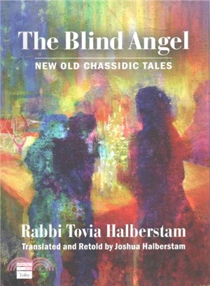 The Blind Angel ─ New Old Chassidic Tales