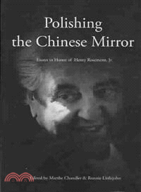 Polishing the Chinese Mirror ― Essays in Honor of Henry Rosemont, Jr.