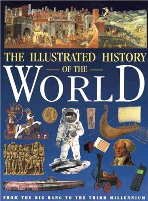The Illustrated History of the World: From the Big Bang to the Third Millennium