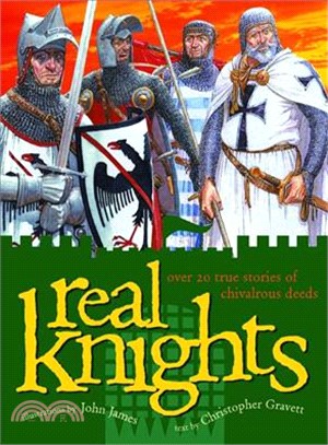 Real Knights ─ Over 20 True Stories of Battle and Adventure