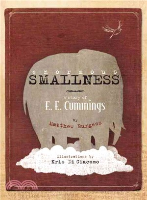 Enormous smallness :a story of E. E. Cummings /