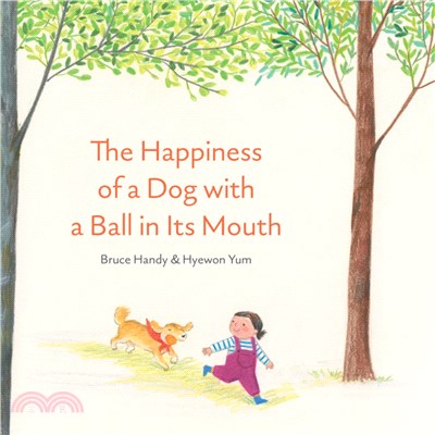 The Happiness of a Dog with a Ball in Its Mouth (NYT Best Children's Books of 2021)