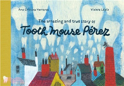 The Amazing and True Story of Tooth Mouse Pérez