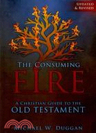 The Consuming Fire ─ A Christian Guide to the Old Testament