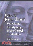 Who Is Jesus Christ?: Unlocking the Mystery in the Gospel of Matthew