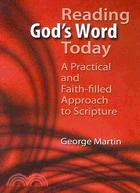 Reading God's Word Today: A Practical and Faith-Filled Approach to Scripture
