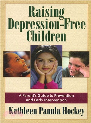 Raising Depression-Free Children: A Parent's Guide to Prevention and Early Intervention