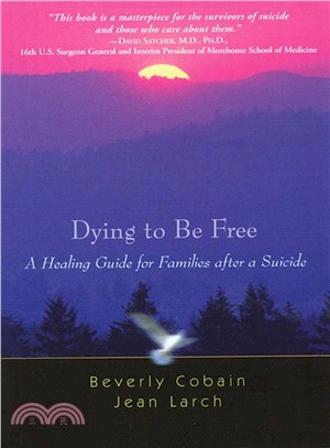 Dying to Be Free ─ A Healing Guide for families after a Suicide