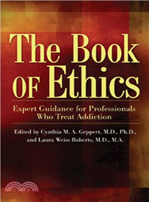The Book of Ethics ─ Expert Guidance for Professionals Who Treat Addiction