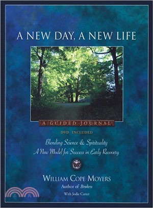 A New Day, A New Life ─ A Guided Journal Blending Science and Spirituality; a New Model for Success in Early Recovery (with DVD)