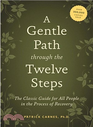 A Gentle Path Through the Twelve Steps ─ The Classic Guide for All People in the Process of Recovery