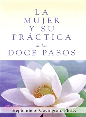 La mujer y su pr塶tica de los doce pasos / A Woman's Way through the Twelve Steps