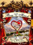 Paris from the Heart: Ultimate Walking Tours to Fun, Fashion, and Freedom