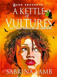 A Kettle of Vultures: . . . Left Beak Marks on My Forehead