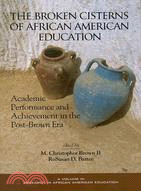 The Broken Cisterns of African American Education: Academic Performance and Achievement in the Post-Brown Era