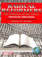 Radical Reformers: The Influence of the Left in American Education