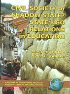 Civil Society Or Shadow State?: State/NGO Relations In Education