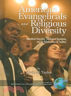 American Evangelicals And Religious Diversity: Subcultural Education, Theological Boundaries, and the Relativization of Tradition