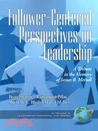 Follower-Centered Perspectives on Leadership: A Tribute to the Memory of James R. Meindl