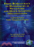 From Bureaucracy to Hyperarchy in Netcentric and Quick Learning Organizations: Exploring Future Public Management Practice