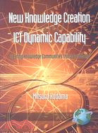 New Knowledge Creation Through ICT Dynamic Capability: Creating Knowledge Communities Using Broadband