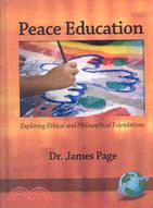 Peace Education: Exploring Ethical and Philosophical Foundations