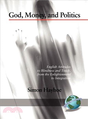 God, Money, and Politics: English Attitudes to Blindness and Touch, from the Enlightenment to Integration