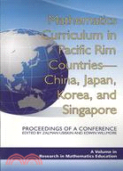 Mathematics Curriculum in Pacific Rim Countries-China, Japan, Korea, and Singapore: Proceedings of a Conference