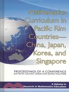 Mathematics Curriculum in Pacific Rim Countries: China, Japan, Korea, and Singapore: Proceedings of a Conference