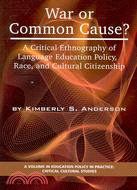 War or Common Cause?: A Critical Ethnography of Language Education Policy, Race, and Cultural Citizenship