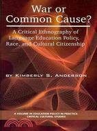 War or Common Cause?: A Critical Ethnography of Language Education Policy, Race, and Cultural Citizenship