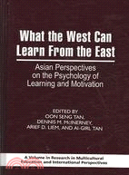 What the West Can Learn from the East: Asian Perspectives on the Psychology of Learning and Motivation