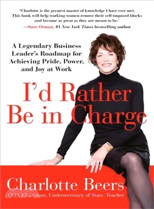 I'd Rather Be in Charge ─ A Legendary Business Leader's Roadmap for Achieving Pride, Power, and Joy at Work