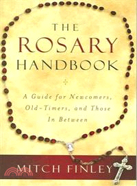 The Rosary Handbook—A Guide for Newcomers, Old-Timers, and Those in Between