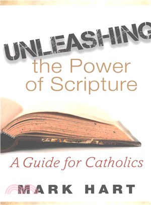 Unleashing the Power of Scripture ― A Guide for Catholics