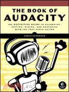 The Book of Audacity ─ Record, Edit, Mix, and Master With the Free Audio Editor