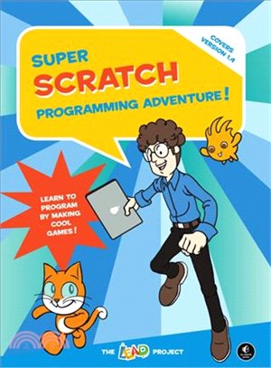 Super Scratch Programming Adventure!―Learn to Program by Making Cool Games!