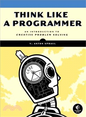 Think Like a Programmer ─ An Introduction to Creative Problem Solving