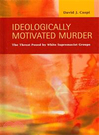 Ideologically Motivated Murder — The Threat Posed by White Supremacist Groups
